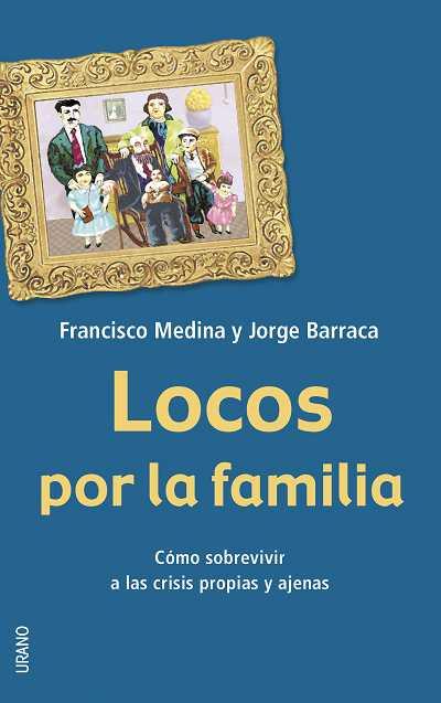 LOCOS POR LA FAMILIA | 9788479535841 | MEDINA, FRANCISCO | Galatea Llibres | Llibreria online de Reus, Tarragona | Comprar llibres en català i castellà online