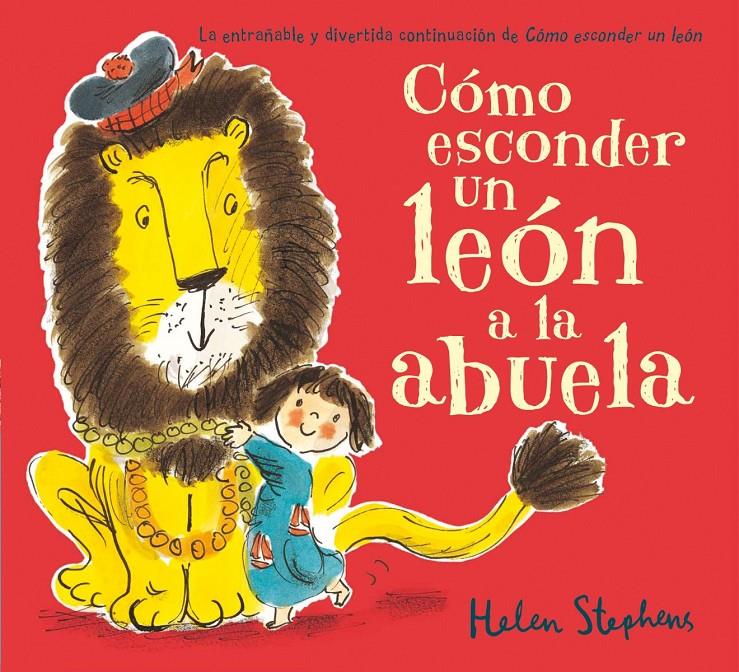 CÓMO ESCONDER UN LEÓN A LA ABUELA | 9788416075164 | STEPHENS, HELEN | Galatea Llibres | Llibreria online de Reus, Tarragona | Comprar llibres en català i castellà online