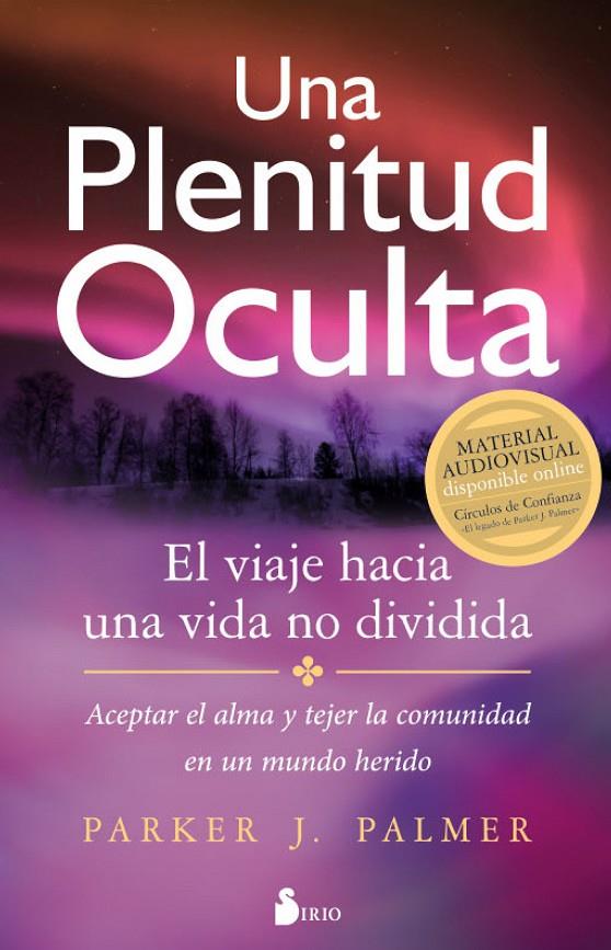 UNA PLENITUD OCULTA | 9788417030407 | PALMER, PARKER J. | Galatea Llibres | Llibreria online de Reus, Tarragona | Comprar llibres en català i castellà online