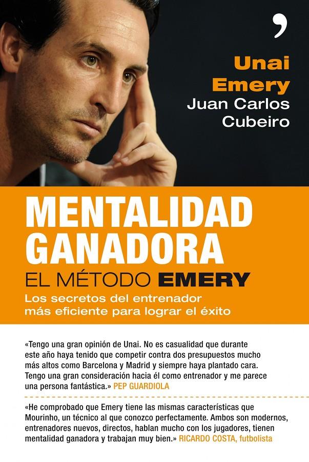 MENTALIDAD GANADORA, EL METODO EMERY | 9788499980966 | CUBEIRO, JUAN CARLOS /UNAI EMERY | Galatea Llibres | Librería online de Reus, Tarragona | Comprar libros en catalán y castellano online