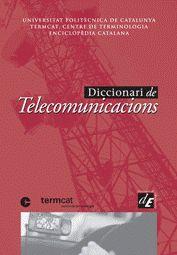 DICCIONARI DE TELECOMUNICACIONS | 9788441214590 | UNIVERSITAT POLITÈCNICA DE CATALUNYA/TERMCAT, CENTRE DE TERMINOLOGIA/ENCICLOPÈDIA CATALANA | Galatea Llibres | Librería online de Reus, Tarragona | Comprar libros en catalán y castellano online