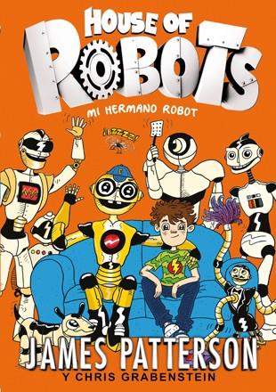 HOUSE OF ROBOTS 1. MI HERMANO ROBOT | 9788424655471 | PATTERSON, JAMES/GRABENSTEIN, CHRIS | Galatea Llibres | Llibreria online de Reus, Tarragona | Comprar llibres en català i castellà online