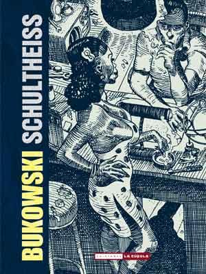 BUKOWSKI-SCHULTHEISS | 9788478339242 | BUKOWSKI, CHARLES/SCHULTHEISS, MATTHIAS | Galatea Llibres | Llibreria online de Reus, Tarragona | Comprar llibres en català i castellà online