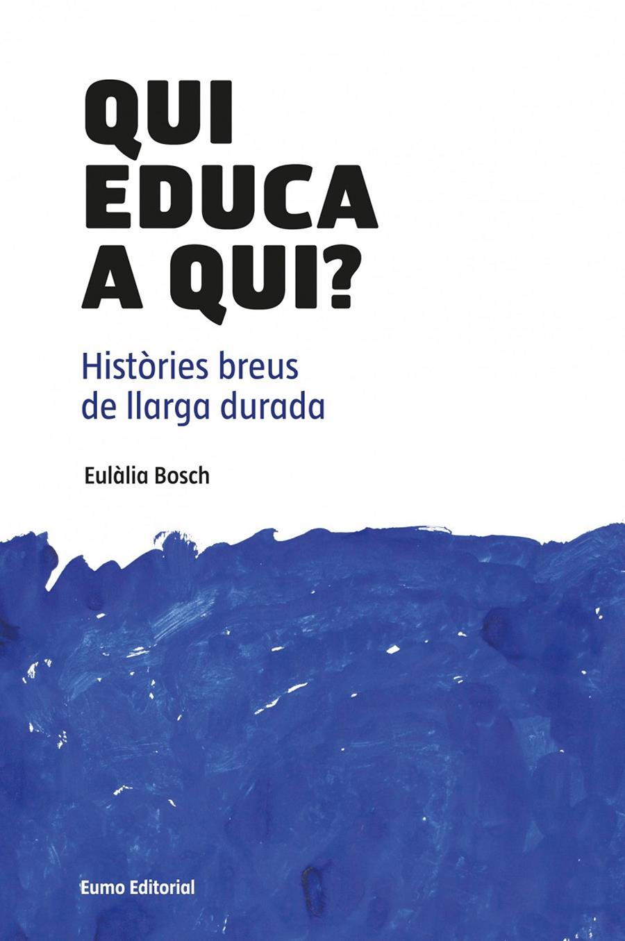 QUI EDUCA A QUI? | 9788497664882 | BOSCH JOSÉ, EULALIA | Galatea Llibres | Librería online de Reus, Tarragona | Comprar libros en catalán y castellano online