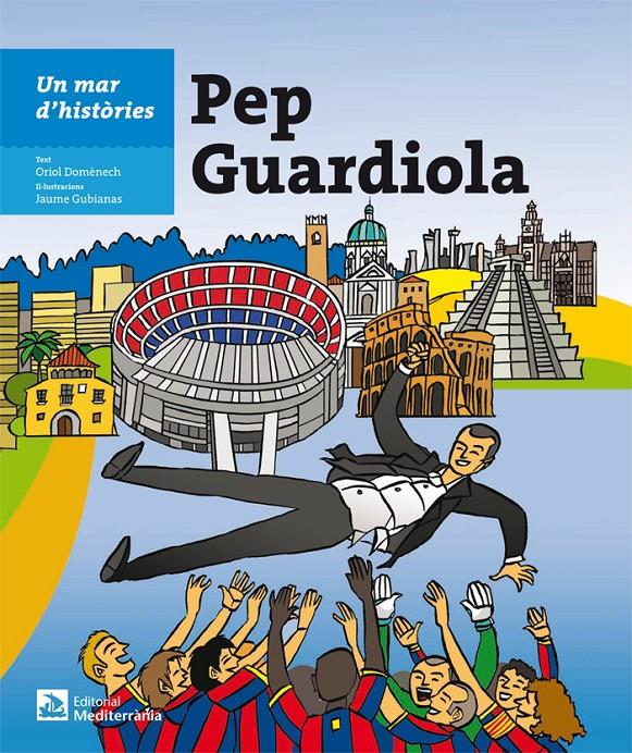 UN MAR D'HISTÒRIES: PEP GUARDIOLA | 9788499792279 | DOMÈNECH QUINTANA, ORIOL | Galatea Llibres | Llibreria online de Reus, Tarragona | Comprar llibres en català i castellà online