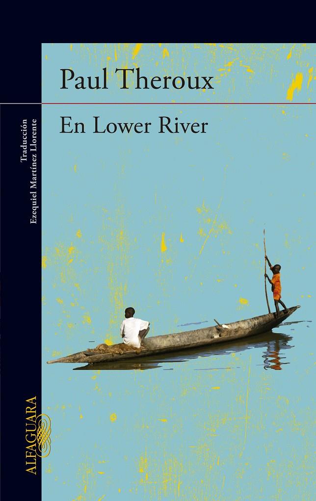 EN LOWER RIVER | 9788420413297 | THEROUX, PAUL | Galatea Llibres | Librería online de Reus, Tarragona | Comprar libros en catalán y castellano online