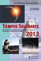 TIEMPOS SOLUNARES 2013 | 9788425520679 | KNIGHT, JOHN ALDEN/KNIGHT, JACQUELINE E. | Galatea Llibres | Llibreria online de Reus, Tarragona | Comprar llibres en català i castellà online