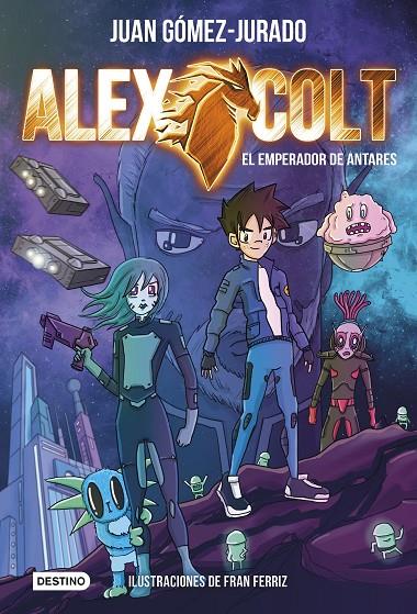 ALEX COLT. EL EMPERADOR DE ANTARES | 9788408231264 | GÓMEZ-JURADO, JUAN | Galatea Llibres | Llibreria online de Reus, Tarragona | Comprar llibres en català i castellà online