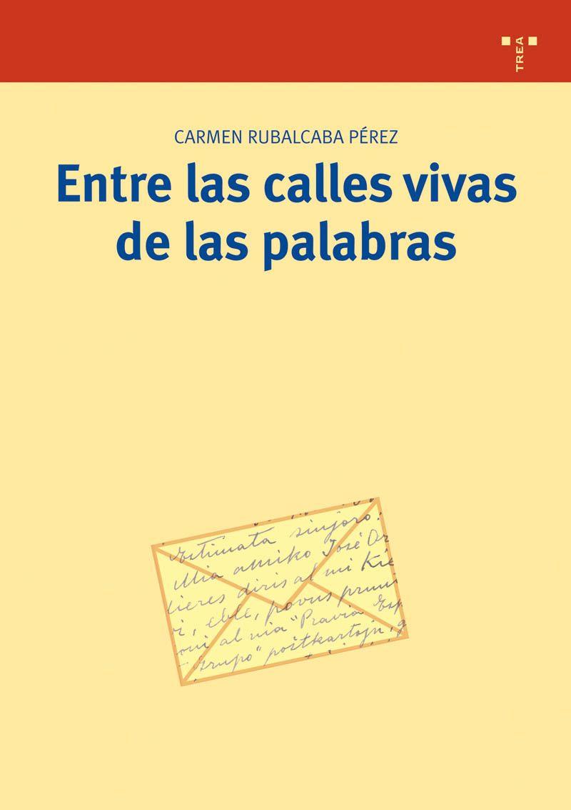 ENTRE LAS CALLES VIVAS DE LAS PALABRAS | 9788497042666 | RUBALCABA PEREZ, CARMEN | Galatea Llibres | Llibreria online de Reus, Tarragona | Comprar llibres en català i castellà online