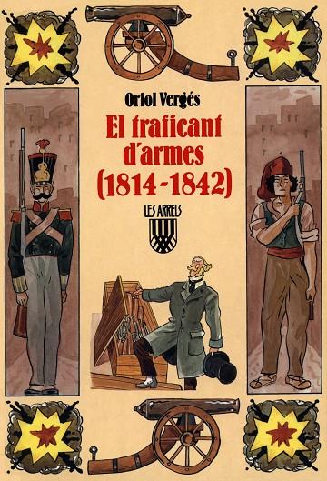 EL TRAFICANT D'ARMES (1814 1842) | 9788478262113 | VERGÉS I MUNDÓ, ORIOL | Galatea Llibres | Librería online de Reus, Tarragona | Comprar libros en catalán y castellano online