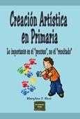 CREACIÓN ARTÍSTICA EN PRIMARIA. LO IMPORTANTE ES EL "PROCESO", NO EL "RESULTADO" | 9788427716438 | KOHL, MARYANN F. | Galatea Llibres | Llibreria online de Reus, Tarragona | Comprar llibres en català i castellà online