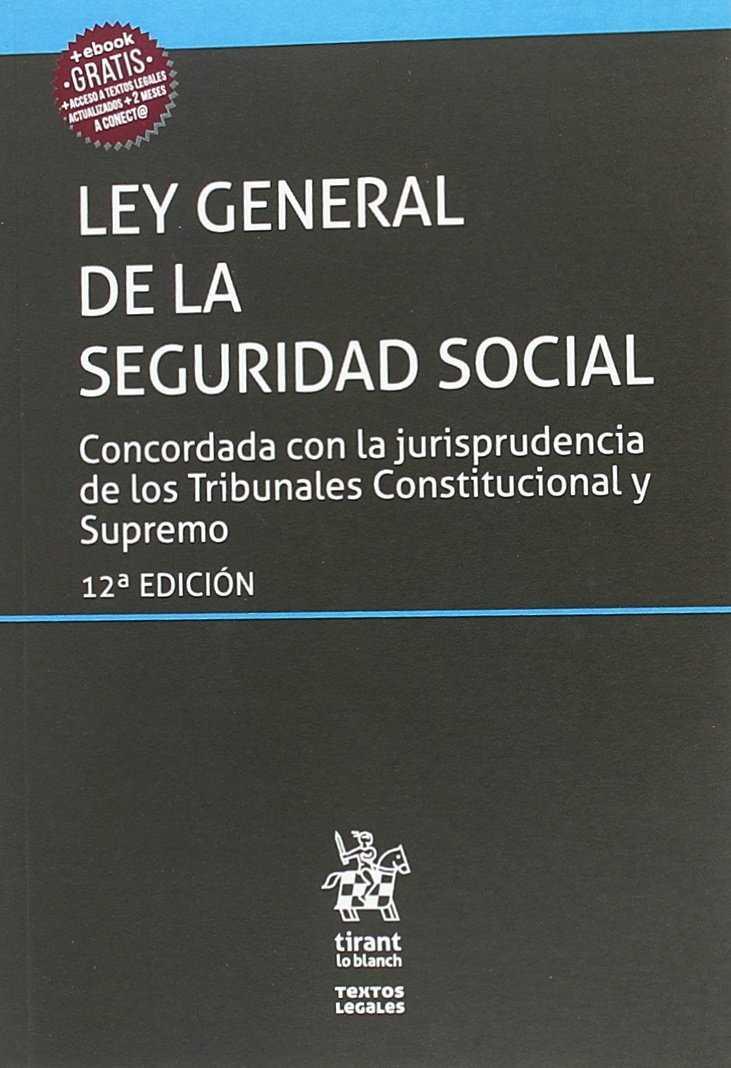 LEY GENERAL DE LA SEGURIDAD SOCIAL 12ª ED 2018 | 9788491699019 | BLASCO LAHOZ, JOSÉ FRANCISCO | Galatea Llibres | Llibreria online de Reus, Tarragona | Comprar llibres en català i castellà online