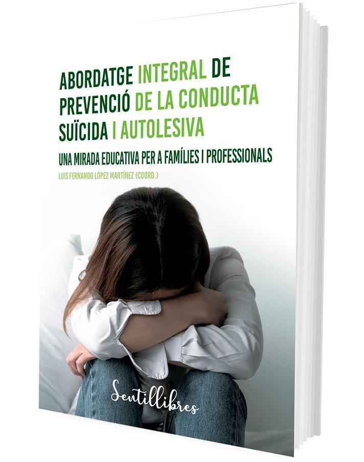 ABORDATGE INTEGRAL DE PREVENCIÓ DE LA CONDUCTA SUÏCIDA I AUTOLESIVA | 9788426735508 | LÓPEZ MARTÍNEZ, LUIS FERNANDO (COORD.) | Galatea Llibres | Librería online de Reus, Tarragona | Comprar libros en catalán y castellano online