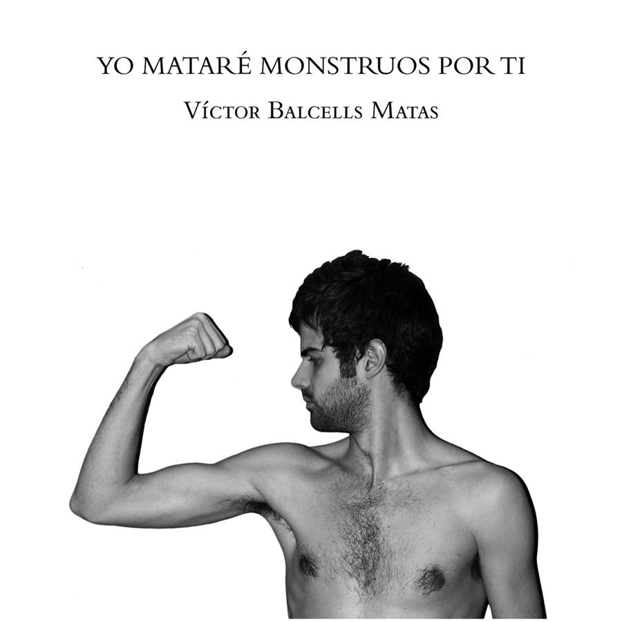 YO MATARÉ MONSTRUOS POR TI | 9788493749538 | BALCELLS MATAS, VÍCTOR | Galatea Llibres | Llibreria online de Reus, Tarragona | Comprar llibres en català i castellà online