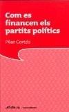 COM ES FINANCEN ELS PARTITS POLÍTICS | 9788497662772 | CORTÉS BURETA, PILAR | Galatea Llibres | Llibreria online de Reus, Tarragona | Comprar llibres en català i castellà online