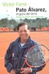 PATO ALVAREZ, EL GURU DEL TENIS | 9788483302507 | FERRE, VICTOR | Galatea Llibres | Llibreria online de Reus, Tarragona | Comprar llibres en català i castellà online