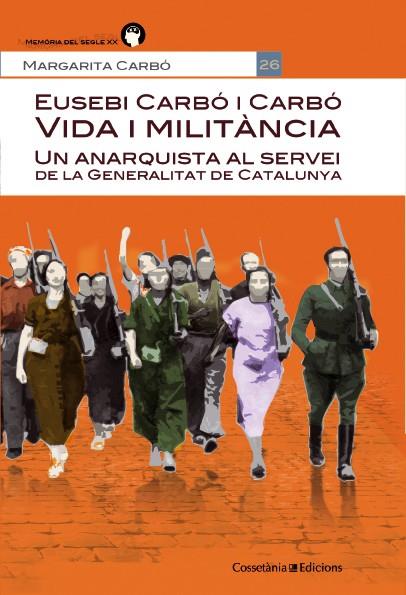 UN ANARQUISTA AL SERVEI DE LA GENERALITAT DE CATALUNYA | 9788490342664 | CARBÓ, MARGARITA | Galatea Llibres | Llibreria online de Reus, Tarragona | Comprar llibres en català i castellà online