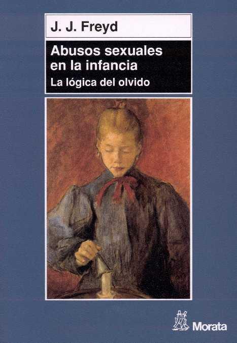 ABUSOS SEXUALES EN LA INFANCIA : LA LOGICA DEL OLVIDO | 9788471124777 | FREYD, JENNIFER J. | Galatea Llibres | Llibreria online de Reus, Tarragona | Comprar llibres en català i castellà online