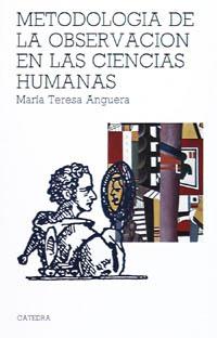 METODOLOGÍA DE LA OBSERVACIÓN EN LAS CIENCIAS HUMANAS | 9788437601625 | ANGUERA, MARÍA TERESA | Galatea Llibres | Llibreria online de Reus, Tarragona | Comprar llibres en català i castellà online