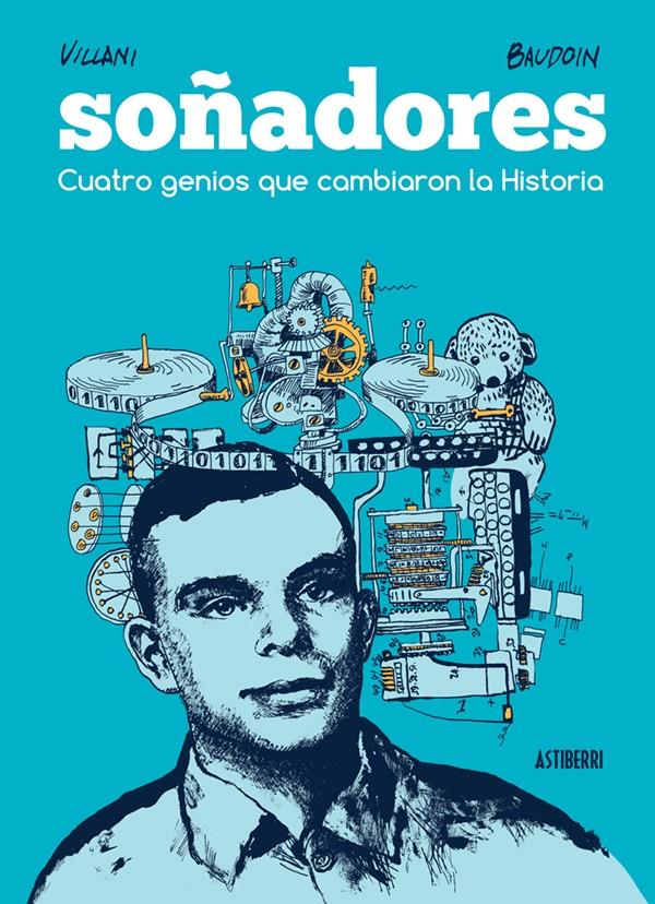 SOÑADORES. CUATRO GENIOS QUE CAMBIARON LA HISTORIA | 9788416251582 | BAUDOIN, EDMOND/VILLANI, CÉDRIC | Galatea Llibres | Librería online de Reus, Tarragona | Comprar libros en catalán y castellano online