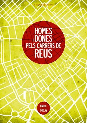 HOMES I DONES PELS CARRERS DE REUS | 9788497916929 | TRICAZ, ENRIC | Galatea Llibres | Llibreria online de Reus, Tarragona | Comprar llibres en català i castellà online