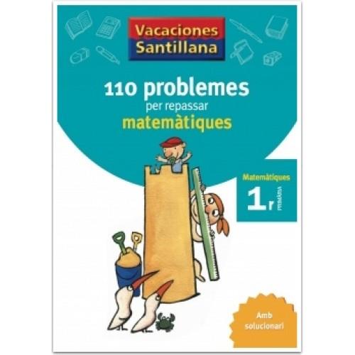 110 PROBLEMES PER REPASSAR MATEMATIQUES 1 PRIMARIA VACACIONES SANTILLANA | 9788479182274 | VARIOS AUTORES | Galatea Llibres | Llibreria online de Reus, Tarragona | Comprar llibres en català i castellà online