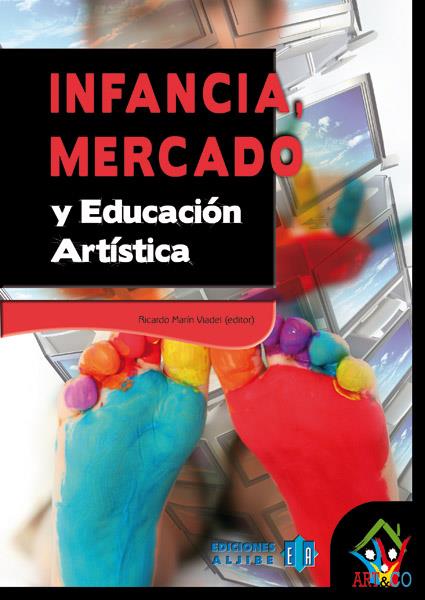 INFANCIA, MERCADO Y EDUCACIÓN ARTÍSTICA | 9788497006583 | MARÍN VIADEL, RICARDO | Galatea Llibres | Llibreria online de Reus, Tarragona | Comprar llibres en català i castellà online