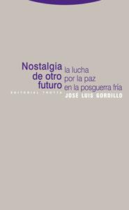 NOSTALGIA DE OTRO FUTURO : LA LUCHA POR LA PAZ EN LA POSGUER | 9788481649604 | GORDILLO, JOSE LUIS (1959- ) | Galatea Llibres | Librería online de Reus, Tarragona | Comprar libros en catalán y castellano online