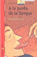 A LA PUNTA DE LA LLENGUA | 9788476294222 | DESCLOT, MIQUEL | Galatea Llibres | Librería online de Reus, Tarragona | Comprar libros en catalán y castellano online