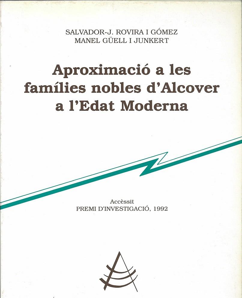 APROXIMACIÓ A LES FAMÍLIES NOBLES D'ALCOVER A L'EDAT MODERNA | 9788460611929 | ROVIRA GÓMEZ, S.J./GÜELL JUNKERT, M. | Galatea Llibres | Llibreria online de Reus, Tarragona | Comprar llibres en català i castellà online