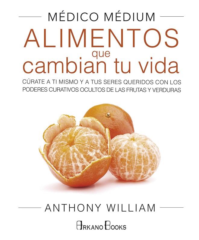 MÉDICO MÉDIUM. ALIMENTOS QUE CAMBIAN TU VIDA | 9788415292609 | WILLIAM, ANTHONY | Galatea Llibres | Llibreria online de Reus, Tarragona | Comprar llibres en català i castellà online