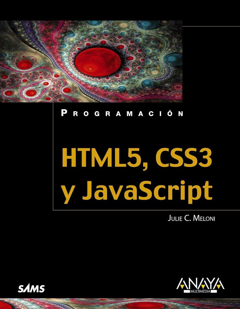 HTML5, CSS3 Y JAVASCRIPT | 9788441531932 | MELONI, JULIE C. | Galatea Llibres | Llibreria online de Reus, Tarragona | Comprar llibres en català i castellà online