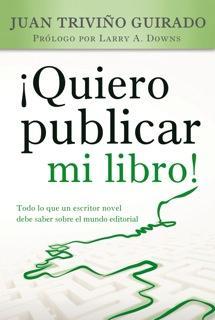 QUIERO PUBLICAR MI LIBRO! | 9788415404279 | TRIVIÑO GUIRADO, JUAN | Galatea Llibres | Llibreria online de Reus, Tarragona | Comprar llibres en català i castellà online