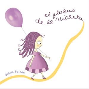 GLOBUS DE LA VIOLETA, ELS | 9788493624378 | FALCON, GLORIA | Galatea Llibres | Llibreria online de Reus, Tarragona | Comprar llibres en català i castellà online