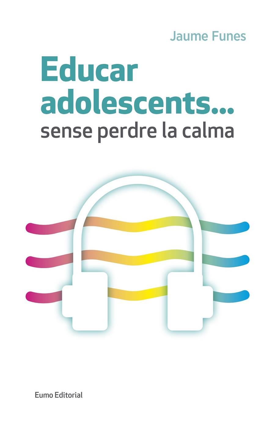 EDUCAR ADOLESCENTS...SENSE PERDRE LA CALMA | 9788497665773 | FUNES ARTIAGA, JAUME | Galatea Llibres | Llibreria online de Reus, Tarragona | Comprar llibres en català i castellà online