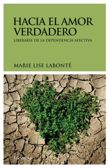 HACIA EL AMOR VERDADERO | 9788492545377 | LABONTE, MARIE LISE | Galatea Llibres | Librería online de Reus, Tarragona | Comprar libros en catalán y castellano online