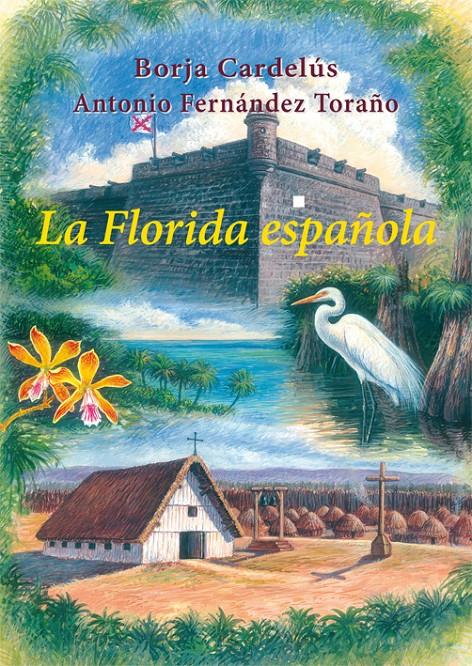 LA FLORIDA ESPAÑOLA | 9788496813854 | CARDELÚS MUÑOZ-SECA, BORJA/FERNÁNDEZ TORAÑO, ANTONIO | Galatea Llibres | Llibreria online de Reus, Tarragona | Comprar llibres en català i castellà online