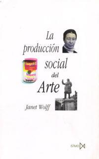 PRODUCCION SOCIAL DEL ARTE, LA | 9788470903465 | WOLFF, JANET | Galatea Llibres | Llibreria online de Reus, Tarragona | Comprar llibres en català i castellà online