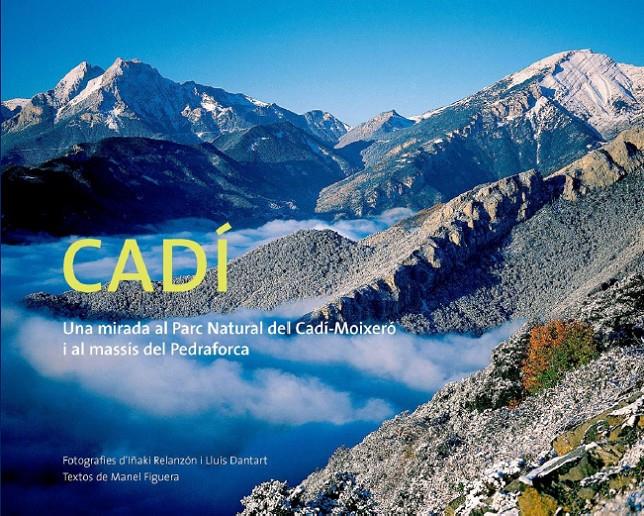 CADI. UNA MIRADA AL PARC NATURAL DEL CADI-MOIXERO | 9788495987266 | RELANZON, IÑAKI | Galatea Llibres | Llibreria online de Reus, Tarragona | Comprar llibres en català i castellà online