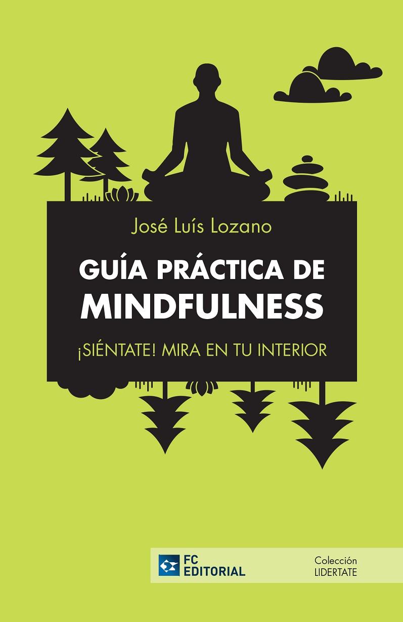 GUIA PRACTICA DE MINDFULNESS | 9788416671205 | LOZANO, JOSE LUIS | Galatea Llibres | Librería online de Reus, Tarragona | Comprar libros en catalán y castellano online