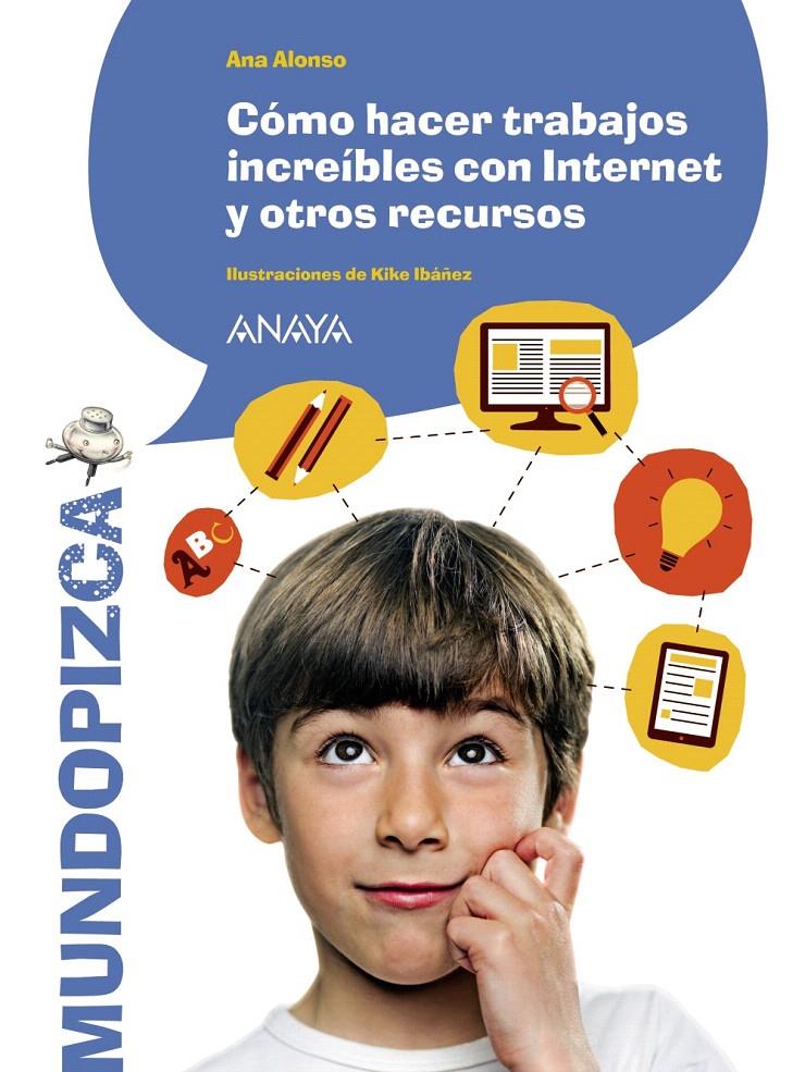 CÓMO HACER TRABAJOS INCREÍBLES CON INTERNET Y OTROS RECURSOS | 9788467871289 | ALONSO, ANA | Galatea Llibres | Llibreria online de Reus, Tarragona | Comprar llibres en català i castellà online