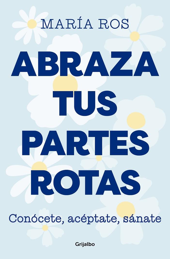 ABRAZA TUS PARTES ROTAS | 9788425364235 | ROS, MARÍA | Galatea Llibres | Llibreria online de Reus, Tarragona | Comprar llibres en català i castellà online