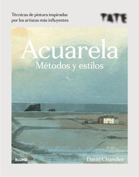 ACUARELA. MÉTODOS Y ESTILOS | 9788418075919 | CHANDLER, DAVID/TATE | Galatea Llibres | Llibreria online de Reus, Tarragona | Comprar llibres en català i castellà online