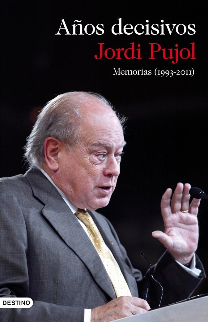 MEMORIAS (1993-2011). AÑOS DECISIVOS | 9788423345649 | PUJOL, JORDI | Galatea Llibres | Llibreria online de Reus, Tarragona | Comprar llibres en català i castellà online