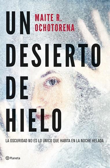 UN DESIERTO DE HIELO | 9788408267935 | OCHOTORENA, MAITE | Galatea Llibres | Llibreria online de Reus, Tarragona | Comprar llibres en català i castellà online