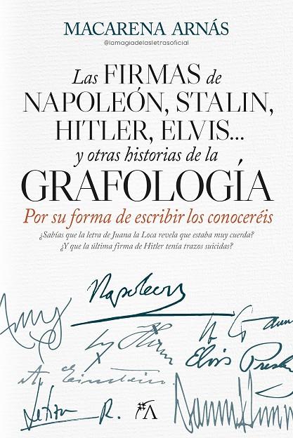 LAS FIRMAS DE NAPOLEÓN, STALIN, HITLER, ELVIS... Y OTRAS HISTORIAS DE LA GRAFOLO | 9788410521834 | ARNAS, MACARENA | Galatea Llibres | Llibreria online de Reus, Tarragona | Comprar llibres en català i castellà online