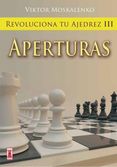 REVOLUCIONA TU AJEDREZ III. APERTURAS | 9788499170848 | MOSKALENKO, VIKTOR | Galatea Llibres | Llibreria online de Reus, Tarragona | Comprar llibres en català i castellà online