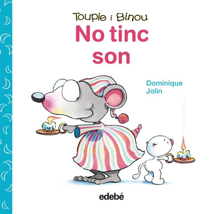 NO TINC SON.(TOUPIE I BINOU) | 9788423698448 | DOMINIQUE, JOLIN | Galatea Llibres | Llibreria online de Reus, Tarragona | Comprar llibres en català i castellà online