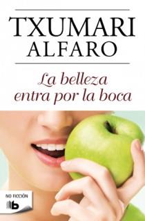 BELLEZA ENTRA POR LA BOCA, LA | 9788498726701 | ALFARO, TXUMARI | Galatea Llibres | Llibreria online de Reus, Tarragona | Comprar llibres en català i castellà online