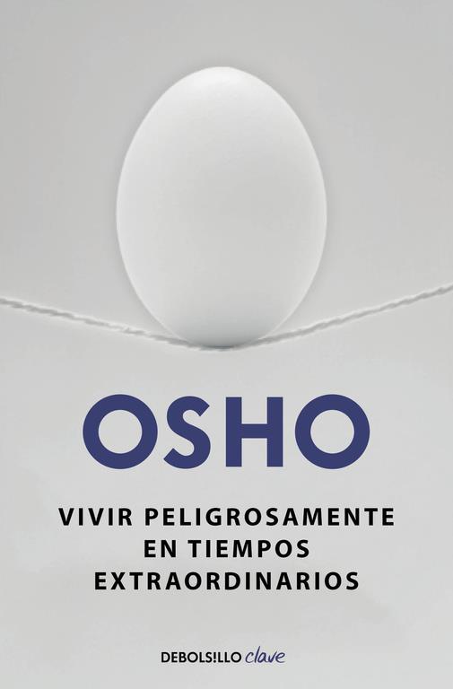 VIVIR PELIGROSAMENTE EN TIEMPOS EXTRAORDINARIOS | 9788490623923 | OSHO | Galatea Llibres | Llibreria online de Reus, Tarragona | Comprar llibres en català i castellà online